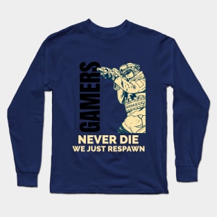 Gamers Never Die We Just Respawn Long Sleeve T-Shirt